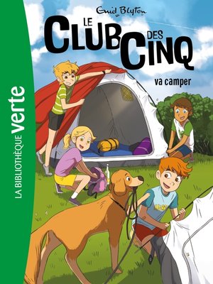 cover image of Le Club des Cinq 10--Le Club des Cinq va camper
